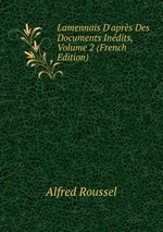 Lamennais D`aprs Des Documents Indits, Volume 2 (French Edition)