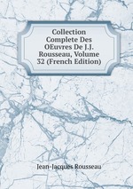 Collection Complete Des OEuvres De J.J. Rousseau, Volume 32 (French Edition)