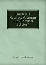 Die Neue Helvise, Volumes 1-2 (German Edition)