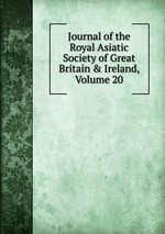 Journal of the Royal Asiatic Society of Great Britain & Ireland, Volume 20