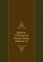 Medico-Chirurgical Transactions, Volume 52