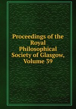 Proceedings of the Royal Philosophical Society of Glasgow, Volume 39