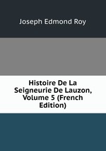 Histoire De La Seigneurie De Lauzon, Volume 5 (French Edition)
