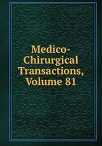 Medico-Chirurgical Transactions, Volume 81