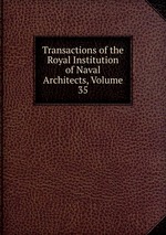 Transactions of the Royal Institution of Naval Architects, Volume 35
