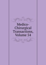 Medico-Chirurgical Transactions, Volume 54