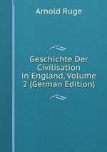 Geschichte Der Civilisation in England, Volume 2 (German Edition)