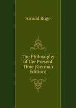 The Philosophy of the Present Time (German Edition)