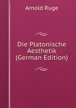 Die Platonische Aesthetik (German Edition)
