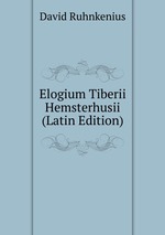 Elogium Tiberii Hemsterhusii (Latin Edition)