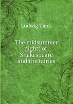 The midsummer night: or, Shakespeare and the fairies