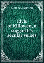 Idyls of Killowen, a soggarth`s secular verses