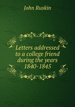 Letters addressed to a college friend during the years 1840-1845