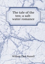 The tale of the ten; a salt-water romance