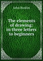 The elements of drawing: in three letters to beginners