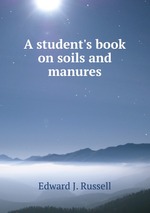 A student`s book on soils and manures