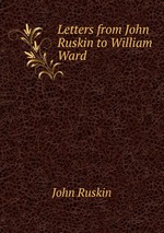 Letters from John Ruskin to William Ward