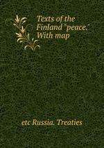 Texts of the Finland "peace." With map