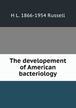 The developement of American bacteriology