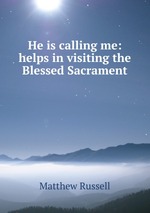 He is calling me: helps in visiting the Blessed Sacrament