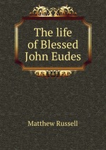 The life of Blessed John Eudes