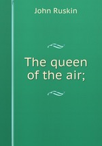 The queen of the air;