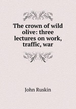 The crown of wild olive: three lectures on work, traffic, war