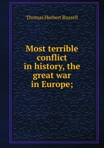 Most terrible conflict in history, the great war in Europe;