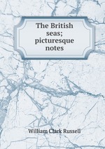 The British seas; picturesque notes