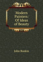 Modern Painters: Of Ideas of Beauty