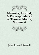 Memoirs, Journal, & Correspondence of Thomas Moore, Volume 4