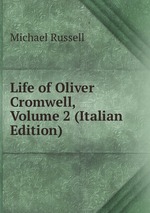 Life of Oliver Cromwell, Volume 2 (Italian Edition)