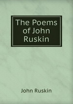 The Poems of John Ruskin