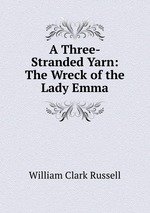 A Three-Stranded Yarn: The Wreck of the Lady Emma