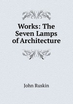 Works: The Seven Lamps of Architecture