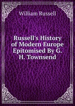 Russell`s History of Modern Europe Epitomised By G.H. Townsend