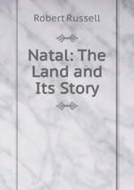 Natal: The Land and Its Story