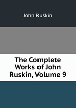 The Complete Works of John Ruskin, Volume 9