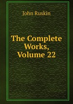 The Complete Works, Volume 22