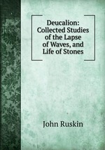 Deucalion: Collected Studies of the Lapse of Waves, and Life of Stones