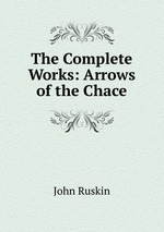 The Complete Works: Arrows of the Chace