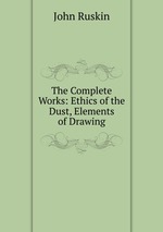 The Complete Works: Ethics of the Dust, Elements of Drawing
