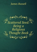 Scattered Seed: Being a Religious Thought Book