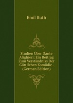 Studien ber Dante Alighieri: Ein Beitrag Zum Verstndniss Der Gttlichen Komdie . (German Edition)