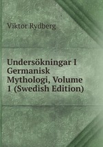 Underskningar I Germanisk Mythologi, Volume 1 (Swedish Edition)