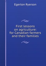 First lessons on agriculture: for Canadian farmers and their families