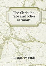 The Christian race and other sermons