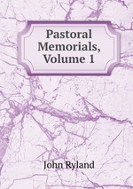 Pastoral Memorials, Volume 1