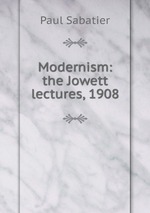 Modernism: the Jowett lectures, 1908
