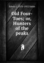 Old Four-Toes; or, Hunters of the peaks